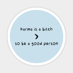 karma is a bitch Magnet